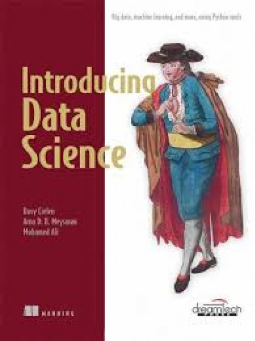Introducing Data Science: Big Data, Machine Learning, and More, Using Python Tools
